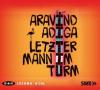 Letzter Mann im Turm, 6 Audio-CDs - Aravind Adiga