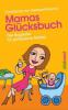 Mamas Glücksbuch - Constanze von Gersdorff-Hucho