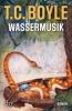 Wassermusik - Tom Coraghessan Boyle