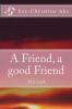A Friend, a good Friend - Fee-Christine Aks
