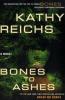 Bones to Ashes. Knochen zu Asche, englische Ausgabe - Kathy Reichs