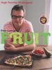 River Cottage Fruit Every Day! - Hugh Fearnley-Whittingstall