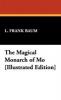The Magical Monarch of Mo [Illustrated Edition] - L. Frank Baum