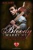 Bloody Marry Me: Böses Blut fließt selten allein - M. D. Hirt
