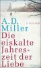 Die eiskalte Jahreszeit der Liebe - A. D. Miller
