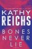 Bones Never Lie - Kathy Reichs
