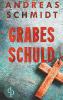 Grabesschuld (Krimi) - Andreas Schmidt