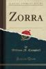 Zorra (Classic Reprint) - William M. Campbell
