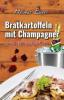 Bratkartoffeln mit Champagner - Helmut Exner