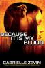 Because it is My Blood (Gabrielle Zevin Birthright Trilogy) - Gabrielle Zevin