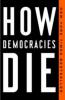 How Democracies Die - Daniel Ziblatt