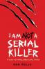 I Am Not A Serial Killer: Now a major film - Dan Wells