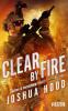 Clear by Fire - Suchen & vernichten - Joshua Hood