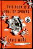 This Book Is Full of Spiders: Seriously, Dude, Don't Touch It - David Wong