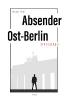 Absender Ost-Berlin - Thomas Pohl