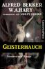 Geisterhauch: Unheimlicher Roman - W. A. Hary, Alfred Bekker