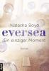 Eversea - Ein einziger Moment - Natasha Boyd