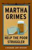 Help the Poor Struggler - Martha Grimes