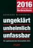 ungeklärt - unheimlich - unfassbar 2016 - Gerhard Wisnewski
