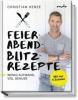 Feierabend-Blitzrezepte - Christian Henze