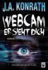 Webcam - Er sieht dich - J. A. Konrath