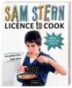 Licence to cook. Coole Rezepte für jeden Tag - Sam Stern, Susan Stern