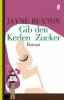 Gib den Kerlen Zucker - Jayne Buxton