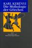 Die Mythologie der Griechen 1. Die Götter- und Menschheitsgeschichten - Karl Kerényi