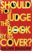Should You Judge This Book by Its Cover? - Julian Baggini
