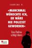 «Manchmal wünschte ich, er wäre nie Polizist geworden.» - Sabrina R.