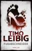 Fußabschneider: Thriller - Timo Leibig