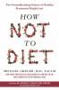 How Not to Diet - M. D. Greger