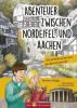 Abenteuer zwischen Nordeifel und Aachen - Miriam Schaps