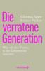 Die verratene Generation - Christina Bylow, Kristina Vaillant