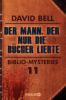 Der Mann, der nur die Bücher liebte - David Bell