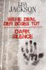 Wehe dem, der Böses tut / Dark Silence - Lisa Jackson