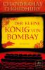 Der kleine König von Bombay - Chandrahas Choudhury
