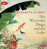 Das Wesen der Dinge und der Liebe, 3 MP3-CDs - Elizabeth Gilbert