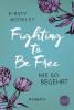 Fighting to Be Free - Nie so begehrt - Kirsty Moseley