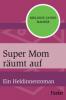 Super Mom räumt auf - Melanie Lynne Hauser