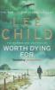 Worth Dying for - Lee Child