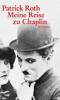 Meine Reise zu Chaplin - Patrick Roth