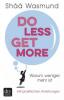 Do Less, Get More - Sháá Wasmund