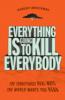 Everything Is Going to Kill Everybody - Robert Brockway