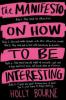 The Manifesto on How to be Interesting - Holly Bourne