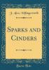 Sparks and Cinders (Classic Reprint) - J. Alex Killingsworth