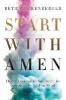 Start with Amen: Cultivating Spiritual Maturity by Keeping the End in Mind - Beth Guckenberger