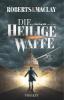 Die heilige Waffe - M. C. Roberts, R. F. Maclay