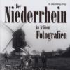 Der Niederrhein in frühen Fotografien - 