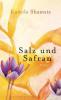 Salz und Safran - Kamila Shamsie